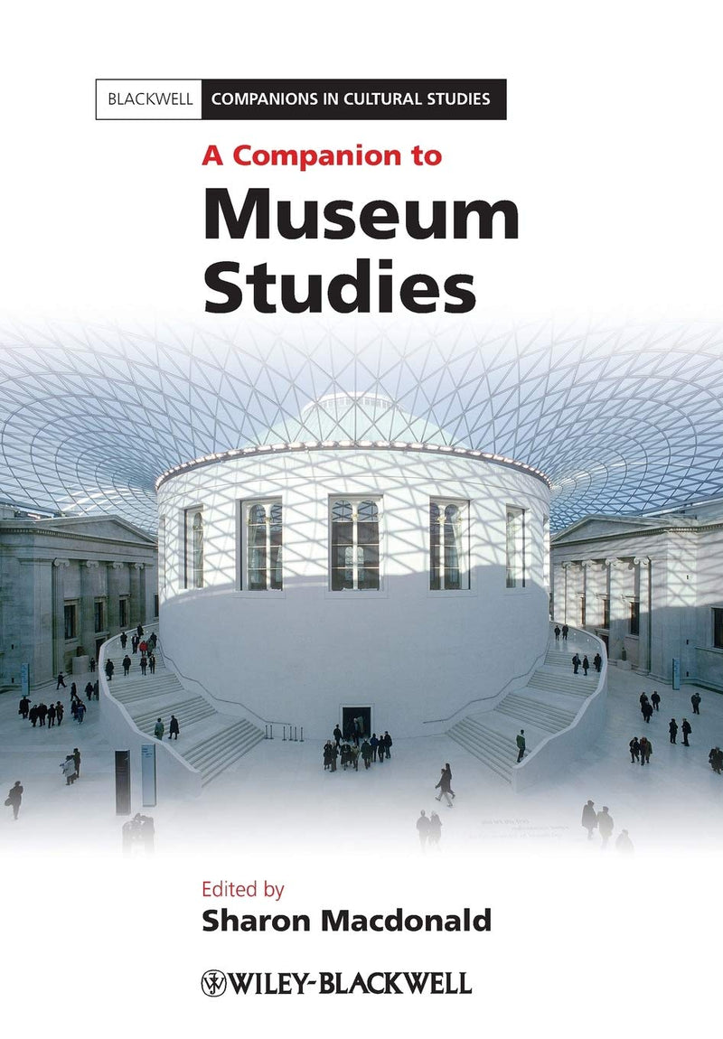 A Companion to Museum Studies 1st Edition