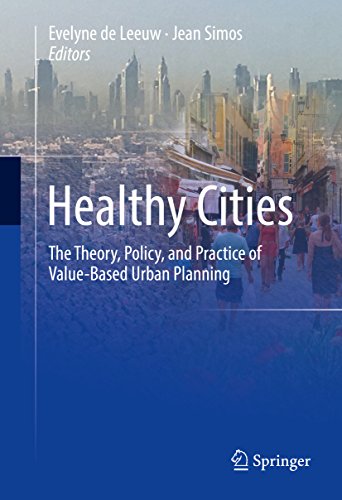 Healthy Cities: The Theory, Policy, and Practice of Value-Based Urban Planning