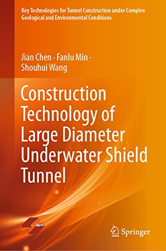 Construction Technology of Large Diameter Underwater Shield Tunnel (Key Technologies for Tunnel Construction under Complex Geological and Environmental Conditions)