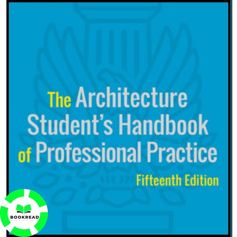 The Architecture Student's Handbook of Professional Practice, 15th Edition - Bookread